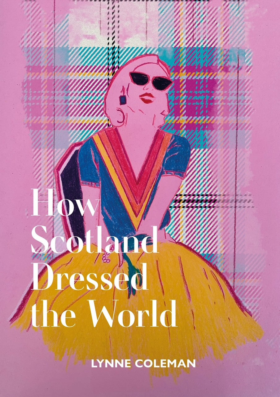 How Scotland Dressed The World - Paperback edition