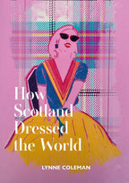 How Scotland Dressed The World - Paperback edition